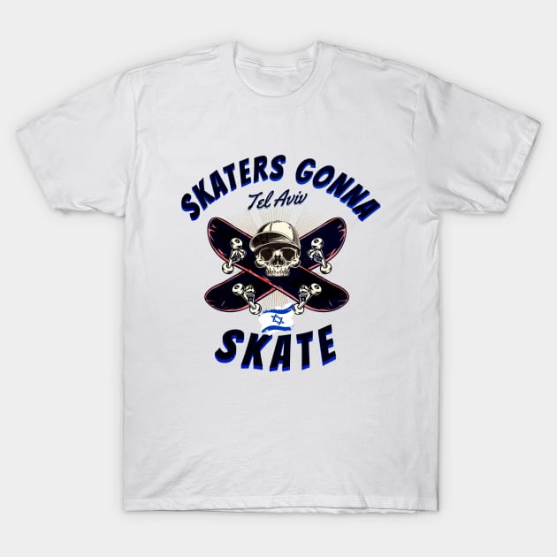 SKATERS GONNA SKATE TEL AVIV T-Shirt by DAZu